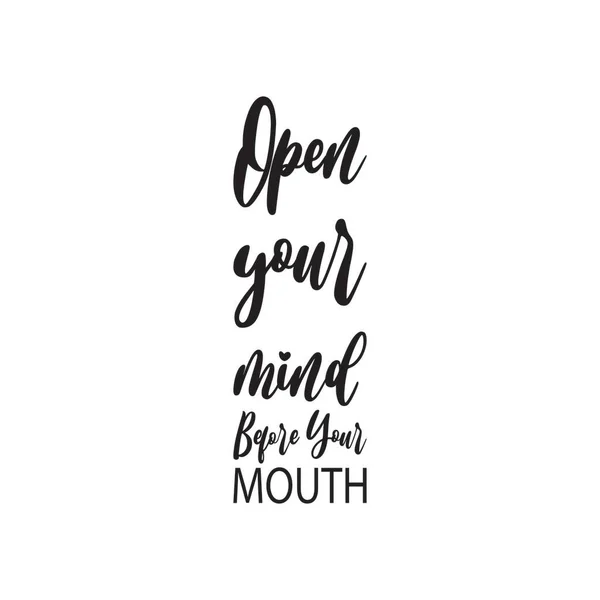 Öffnen Sie Ihren Geist Vor Ihrem Mund Schwarzer Buchstabe Zitat — Stockvektor