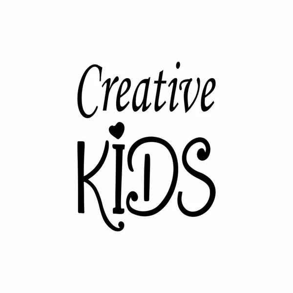 Kreativní Děti Černé Písmena Citace — Stockový vektor