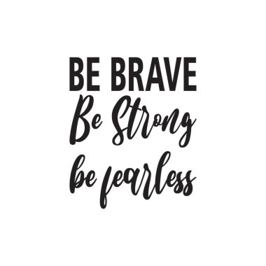 Cesur ol güçlü ol korkusuz ol siyah harflerden alıntı yap