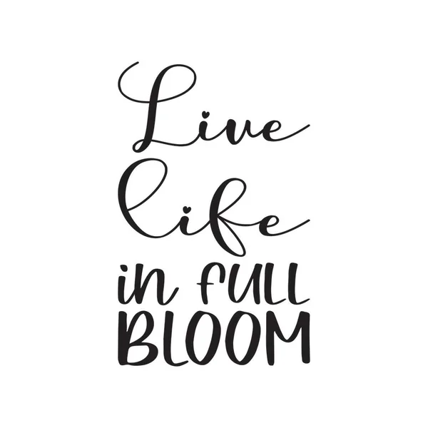 Live Life Full Bloom Black Letters Quote — Stock Vector