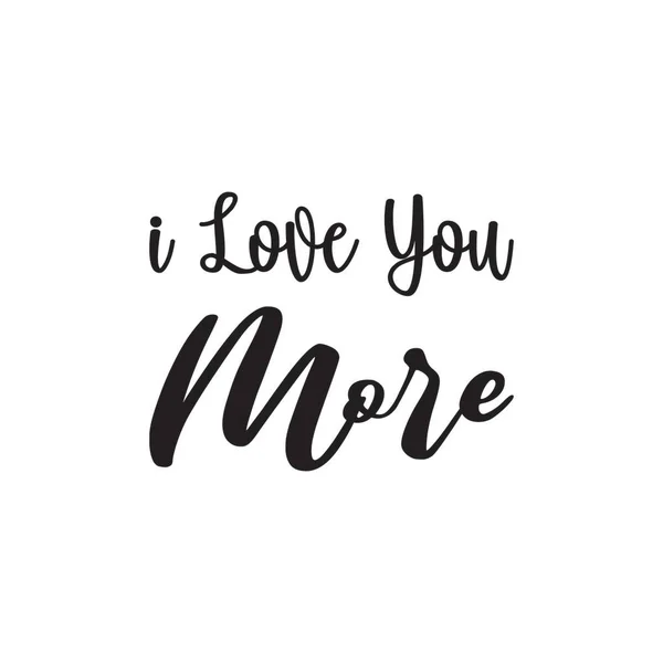 Love You More Black Letter Quote — Stockový vektor