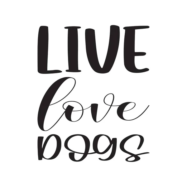 Live Love Dogs Black Letter Quote — Stock Vector