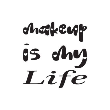 Makyaj benim hayatım siyah harf alıntım
