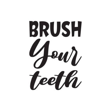 Dişlerini fırçala siyah harf alıntısı