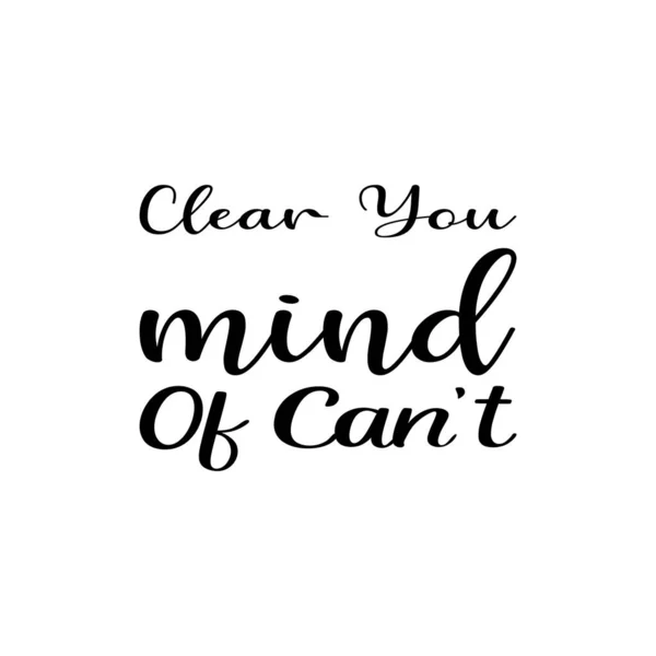 Clear You Mind Can Letter Quote - Stok Vektor