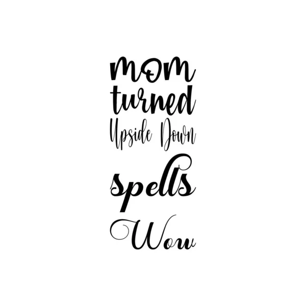 Mom Turned Upside Spells Wow Black Letters Quote — Stock Vector