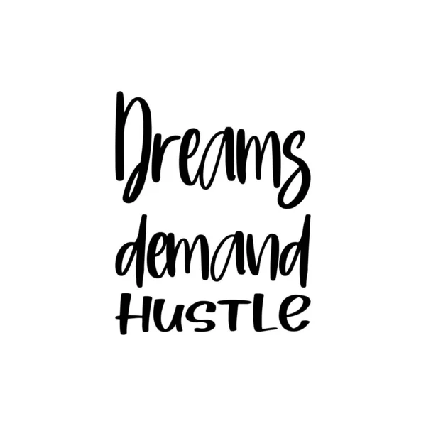 Sonhos Exigem Hustle Citação Carta Preta —  Vetores de Stock