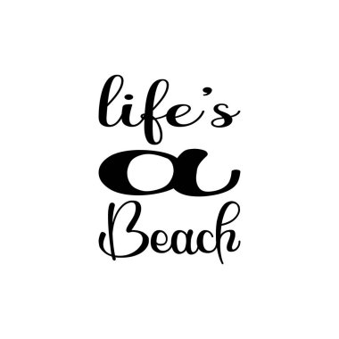 Hayat bir plaj siyah harfi alıntısıdır.