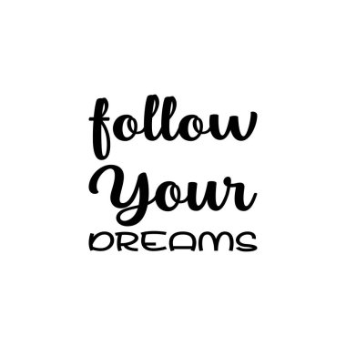 Rüyalarını takip et siyah harf alıntısı