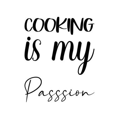 Aşçılık benim tutkum siyah harf alıntımdır.