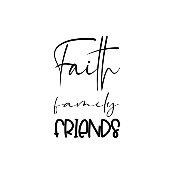 Faith Family Friends Black Letter Quote — 스톡 벡터
