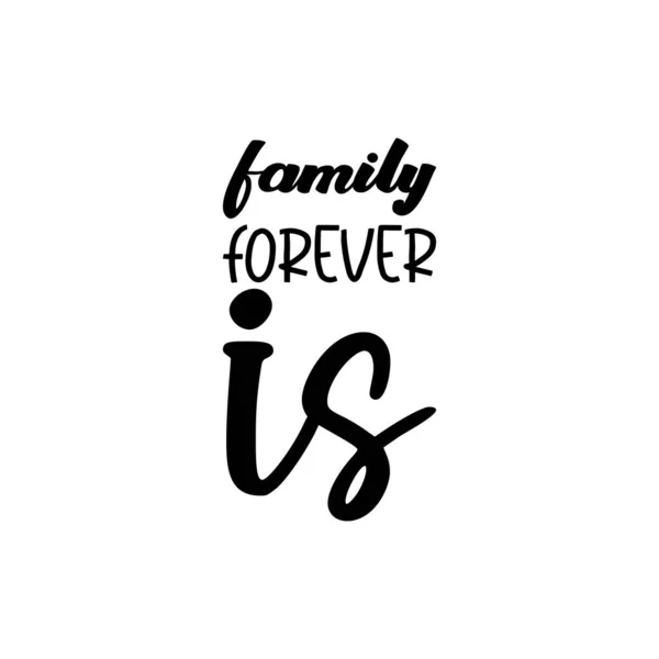 Family Forever Black Letter Quote — Stock Vector