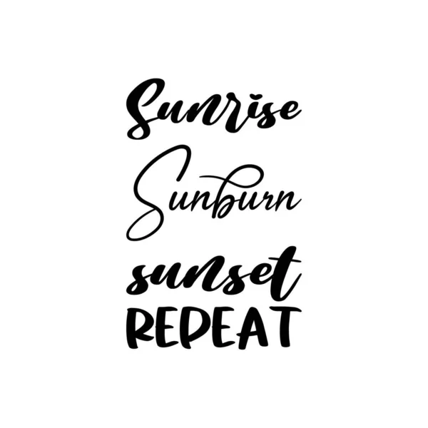 Sunrise Sunburn Sunset Repeat Black Letter Quote — Stockvektor