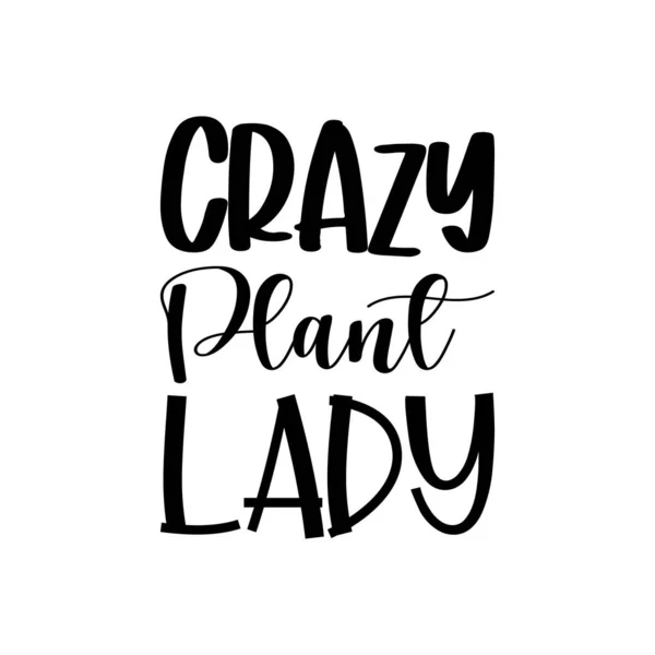 Crazy Plant Lady Black Letter Quote — Stock Vector