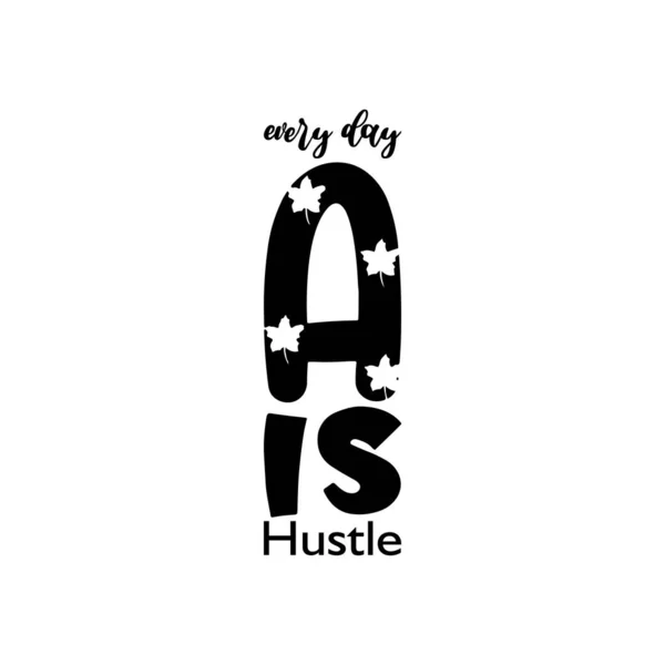 Every Day Hustle Letter Quote — 스톡 벡터