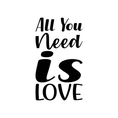 Tek ihtiyacın olan aşk siyah harf alıntısı.