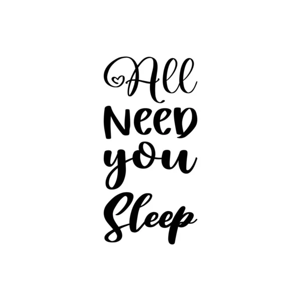All Need You Sleep Black Letter Quote — Stock Vector