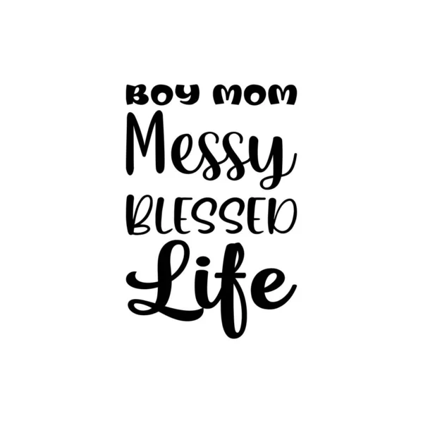 Boy Mom Messy Blessed Life Letter Quote — 스톡 벡터