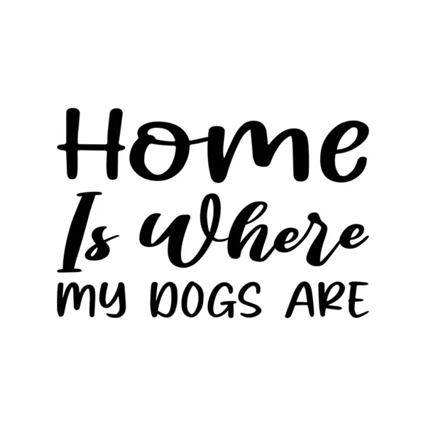 Home Dogs Black Letters Quote — Vetor de Stock