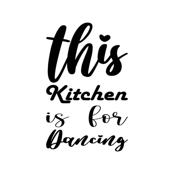 Diese Küche Ist Für Tanzende Schwarze Buchstaben Zitat — Stockvektor