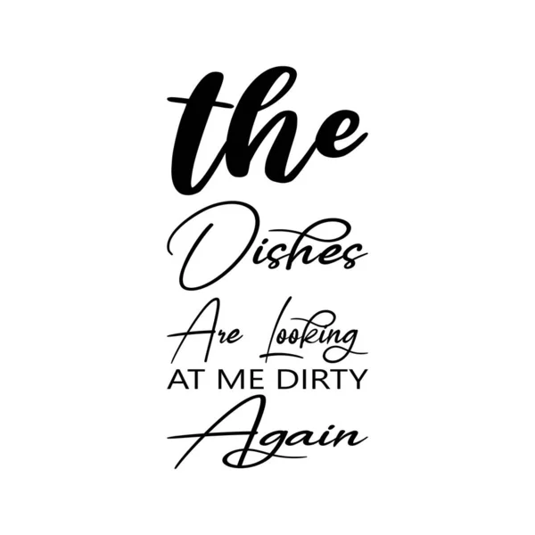Dishes Looking Dirty Again Black Letter Quote — 图库矢量图片