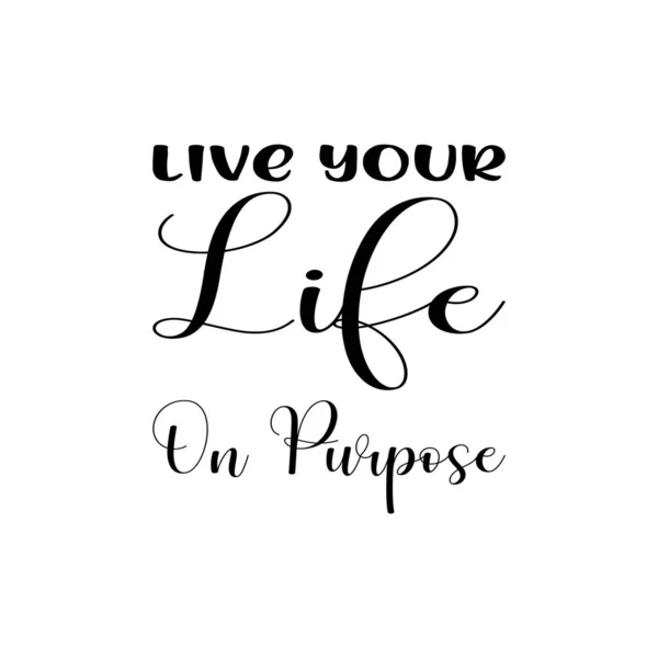 Live Your Life Purpose Black Letter Quote — Archivo Imágenes Vectoriales