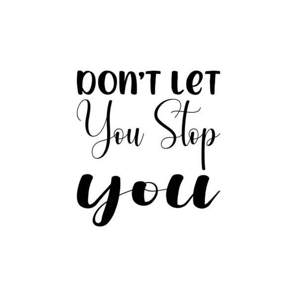 Don Let You Stop You Black Letter Quote — Stock vektor