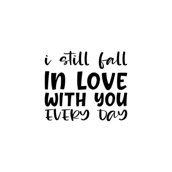 Still Fall Love You Every Day Letter Quote — Stockvector