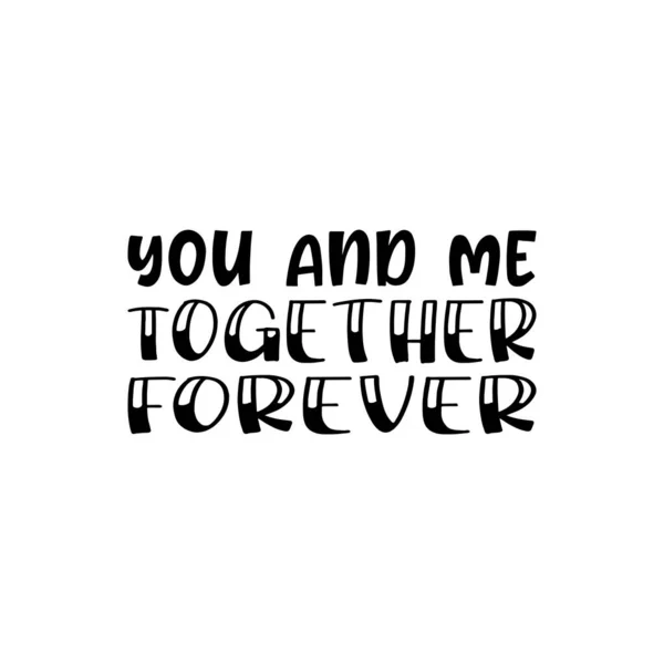 You Together Forever Black Letter Quote — Stok Vektör