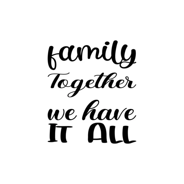 Family Together Have All Black Letter Quote — Vector de stoc
