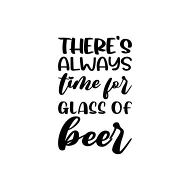 there's always time for glass of beer black letter quote