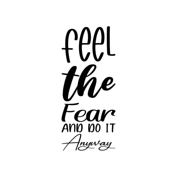 Feel Fear Anyway Black Letter Quote — Vector de stock