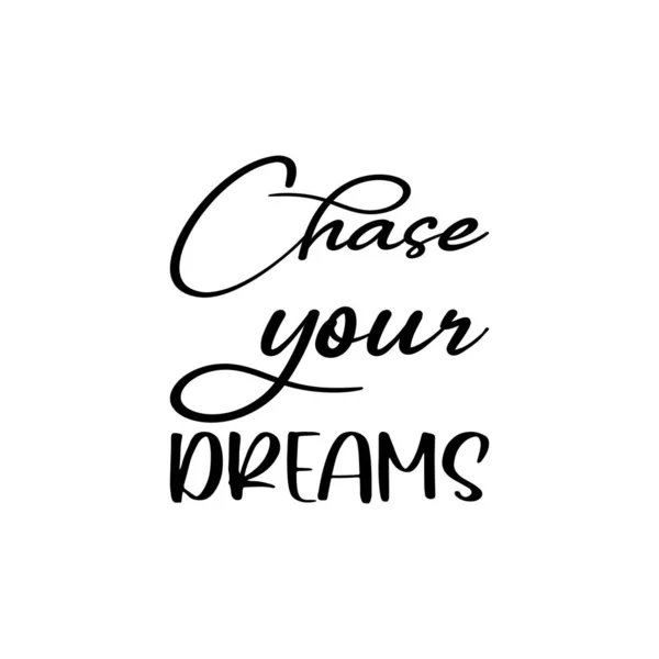 Chase Your Dreams Black Letter Quote — 스톡 벡터