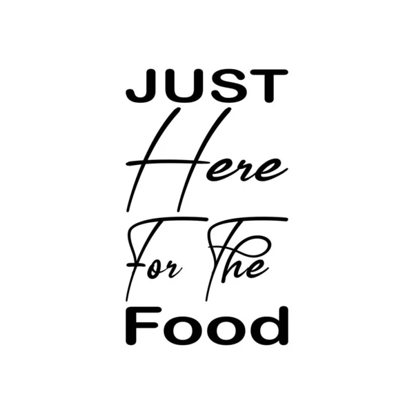 Just Here Food Black Letter Quote — Vector de stock