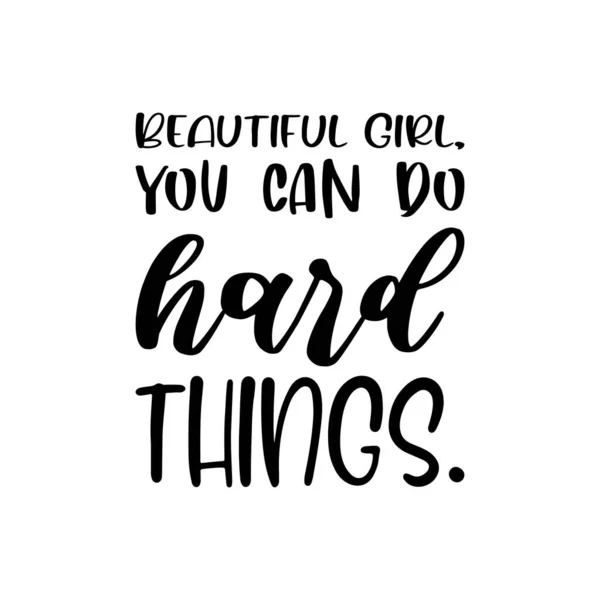 Beautiful Girl You Can Hard Things Black Letter Quote — Stok Vektör