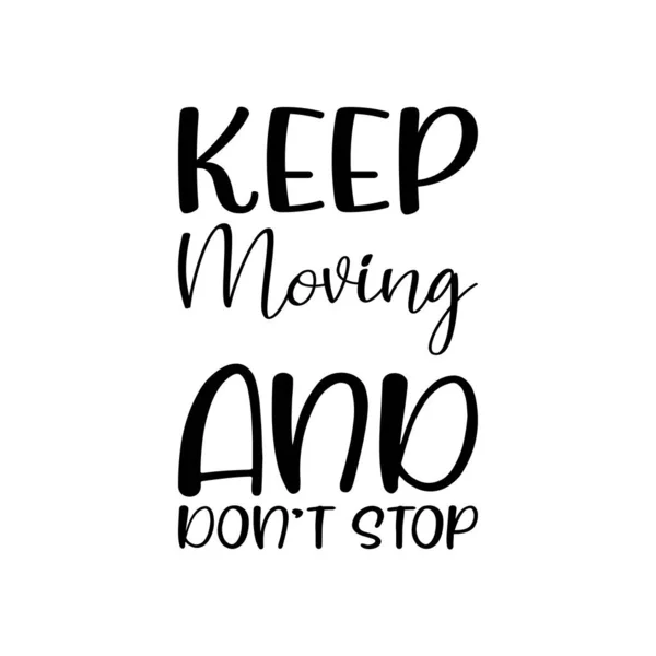 Keep Moving Don Stop Black Letter Quote — Vector de stock