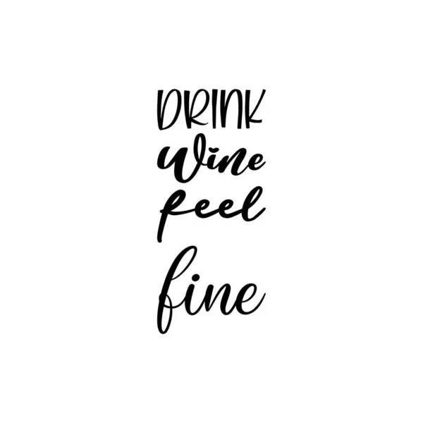 Drink Wine Feel Fine Black Letter Quote — Vector de stock