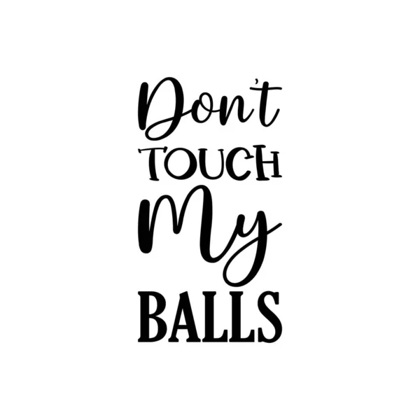 Don Touch Balls Black Letters Quote — Stock Vector