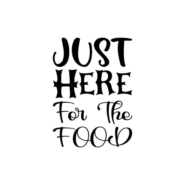 Just Here Food Black Letter Quote — 스톡 벡터