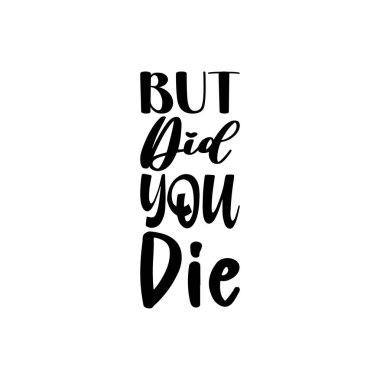 but did you die black letter quote