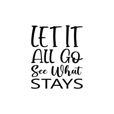 let it all go see what stays black letter quote
