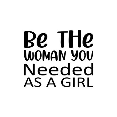 be the woman you needed as a girl black letter quote