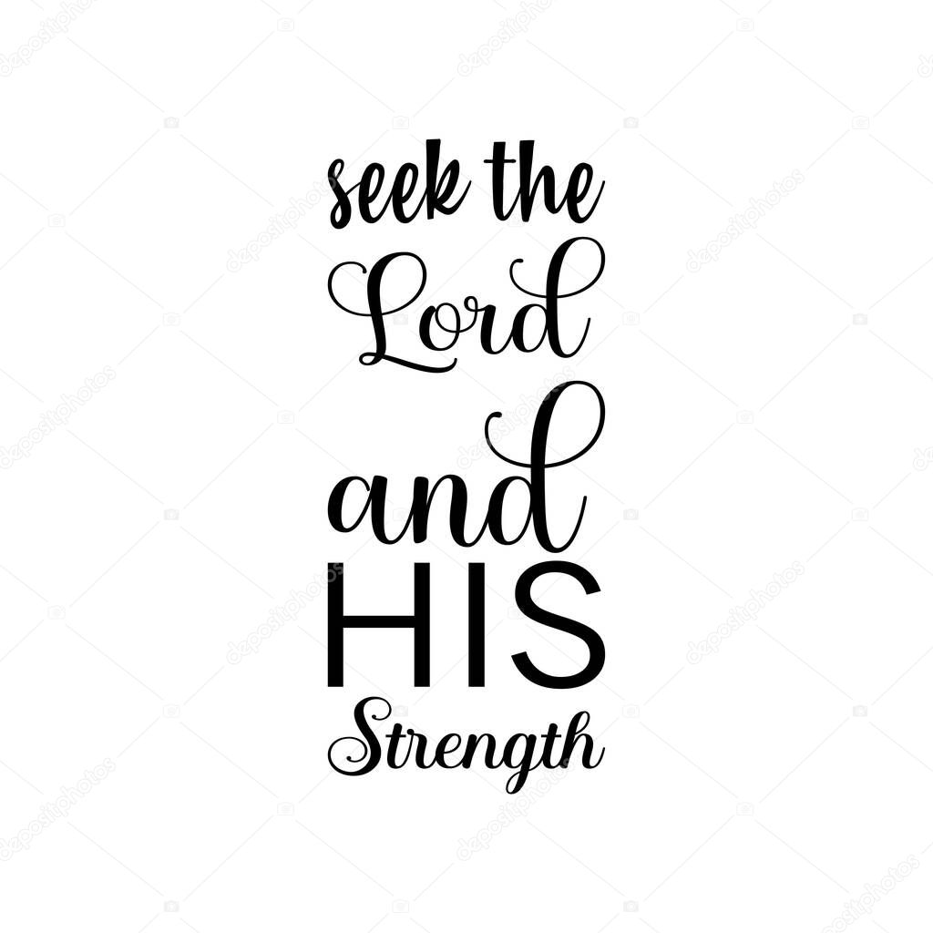 seek the lord and his strength black letter quote