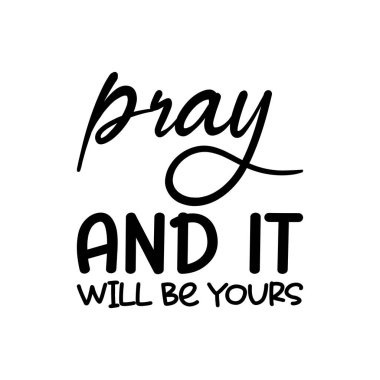 pray and it will be yours black letter quote