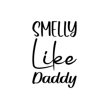 smelly like daddy black letter quote