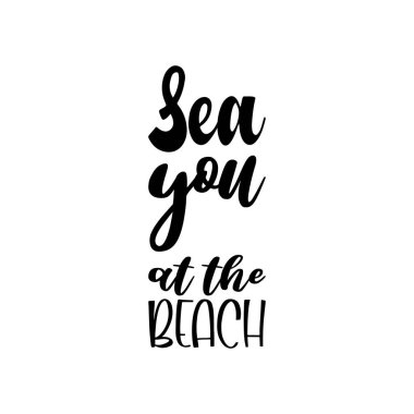 sea you at the beach black lettering quote