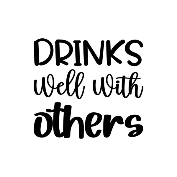 Trinkt Gut Mit Anderen Schwarzen Buchstaben Zitat — Stockvektor