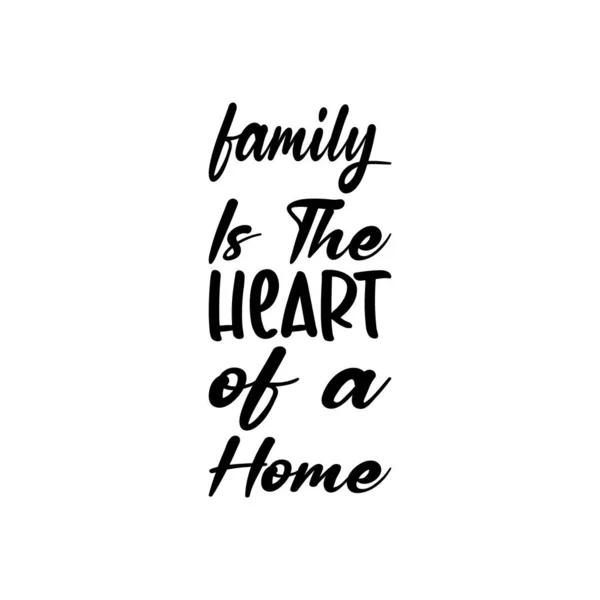 Family Heart Home Black Letter Quote — Stock Vector