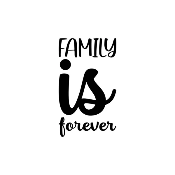 Family Forever Black Letter Quote — Stock Vector