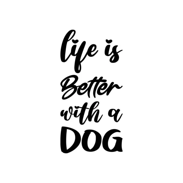 Life Better Dog Black Letter Quote — Vetor de Stock